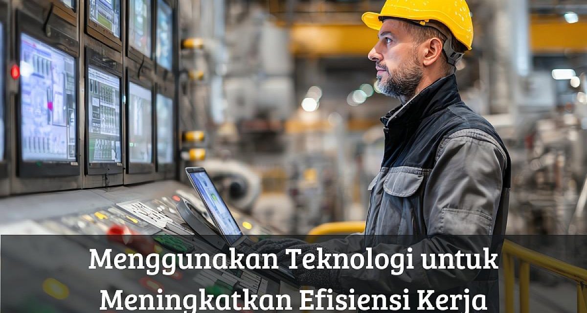 Teknologi Dan Aplikasi Yang Membantu Bekerja Jadi Lebih Efisien