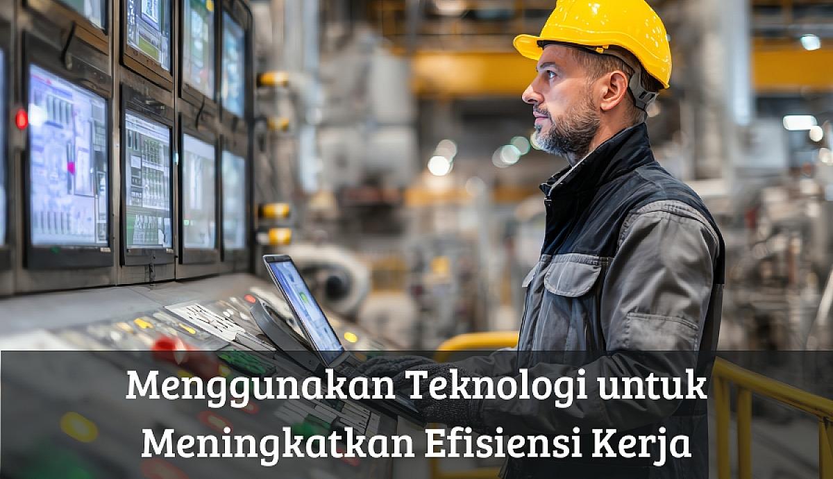 Teknologi Dan Aplikasi Yang Membantu Bekerja Jadi Lebih Efisien